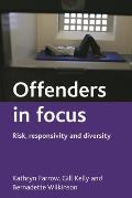 Offenders in Focus: Risk, Responsivity and Diversity