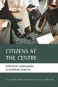 Citizens at the Centre: Deliberative Participation in Healthcare Decisions