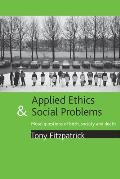 Applied Ethics and Social Problems: Moral Questions of Birth, Society and Death