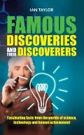 Famous Discoveries and their Discoverers: Fascinating account of the great discoveries of history, from ancient times through to the 20th century