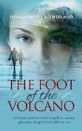The Foot of the Volcano: Romance, Adventure and Tragedy as a Young Girl Comes of Age in the Caribbean Sun