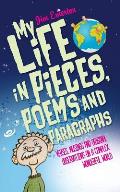 My Life in Pieces, Poems and Paragraphs: Verses, musings and original observations on a complex, wonderful world