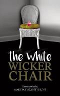 The White Wicker Chair: Short stories by Marcia Elizabeth Rose