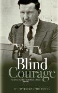 Blind Courage: The Story of My Father, David Ronald Johnston 1924-1976