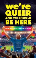 We're Queer And We Should Be Here: The perils and pleasures of being a gay football fan