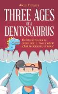 Three Ages of a Dentosaurus: The life and times of an extinct dentist, from medical school to community crusader