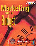 Marketing on a Budget [With *]