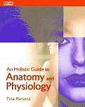 An Holistic Guide to Anatomy & Physiology