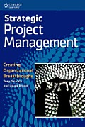 Strategic Project Management: Creating Organizational Breakthroughs