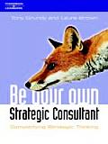 Be Your Own Strategy Consultant: Demystifying Strategic Thinking