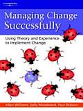 Managing Change Successfully: Using Theory and Experience to Implement Change