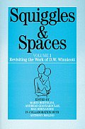 Squiggles and Spaces: Revisiting the Work of D. W. Winnicott, Volume 1