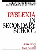 Dyslexia in the Secondary School: A Practical Book for Teachers, Parents and Students