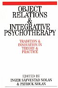 Object Relations and Integrative Psychotherapy: Tradition and Innovation in Theory and Practice