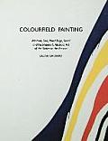 Colourfield Painting: Minimal, Cool, Hard Edge, Serial and Post-Painterly Abstract Art of the Sixties to the Present