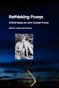 Rethinking Powys: Critical Essays on John Cowper Powys