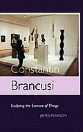 Constantin Brancusi: Sculpting the Essence of Things