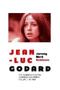 Jean-Luc Godard: The Passion of Cinema/ La Passion du Cin?ma: Volume 1: To 1968