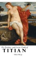 The Earlier and Later Work of Titian