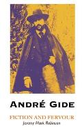 Andre Gide: Fiction and Fervour