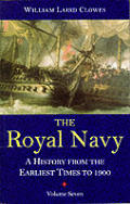 Royal Navy A History from the Earliest Times to 1900