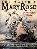 Warship Mary Rose The Life & Times of King Henry VIIIs Flagship
