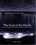 Soul Of The North A Social Architectural & Cultural History of the Nordic Countries 1700 1940