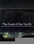 Soul of the North A Social Architectural & Cultural History of the Nordic Countries 1700 1940