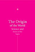 The Origin of the World: Science and Fiction of the Vagina