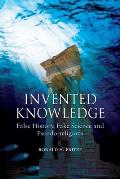Invented Knowledge False History Fake Science & Pseudo Religions