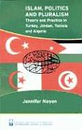 Islam, Politics, and Pluralism: Theory and Practice in Turkey, Jordan, Tunisia and Algeria