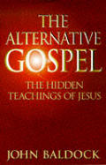 Alternative Gospel The Hidden Teachings
