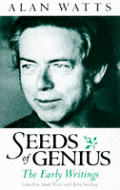 Seeds of Genius The Early Writings of Alan Watts