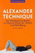 Alexander Technique An Introductory Guide To New Perspectives