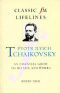 Pyotr Ilyich Tchaikovsky An Essential Guide To