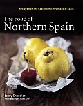 Food of Northern Spain Recipes from the Gastronomic Heartland of Spain