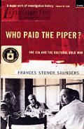 Who Paid the Piper the CIA & the Cultural Cold War