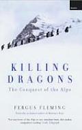 Killing Dragons the Conquest of the Alps