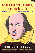 Shakespeare Is Hard But So Is Life A Radical Guide to Shakespearean Tragedy