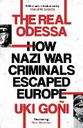 Real Odessa How Peron Brought the Nazi War Criminals to Argentina
