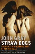 Straw Dogs Thoughts on Humans & Other Animals