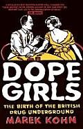 Dope Girls The Birth of the British Drug Underground