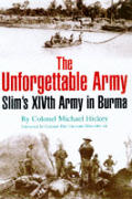 The Unforgettable Army: Sim's Xivth Army in Burma