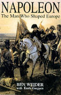 Napoleon The Man Who Shaped Europe