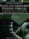 The Encyclopedia of Tanks and Armoured Fighting Vehicles: The Comprehensive Guide to Over 900 Armoured Fighting Vehicles from 1915 to the Present Day
