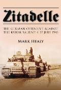 Zitadelle the German Offensive Against the Kursk Salient 4 17 July 1943