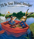 Ill Be Your Friend Smudge