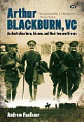 Arthur Blackburn, VC: An Australian hero, his men, and their two world wars