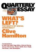 What's Left: The Death of Social Democracy: Quarterly Essay 21