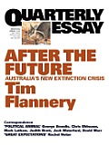 Quarterly Essay 48, After the Future: Australia's New Extinction Crisis